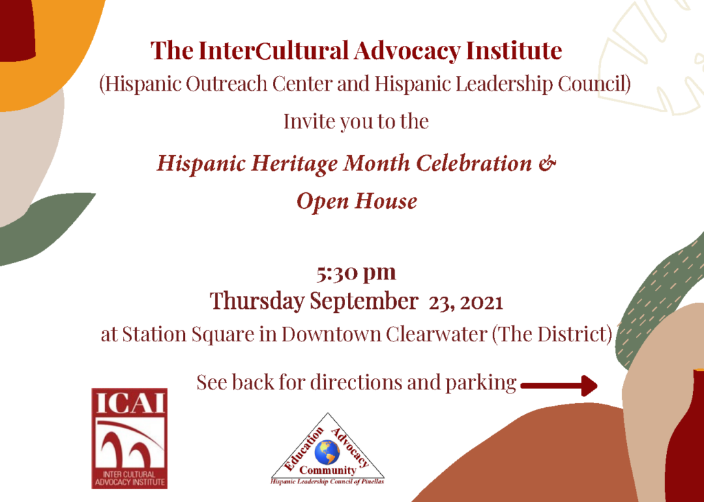 The InterCultural Advocacy Institute, Hispanic Outreach Center, and Hispanic Leadership Council invite you to attend the Hispanic Heritage Month Celebration & Open House on Thursday, September 23rd at 5:30 PM at Station Square in Downtown Clearwater (The District).