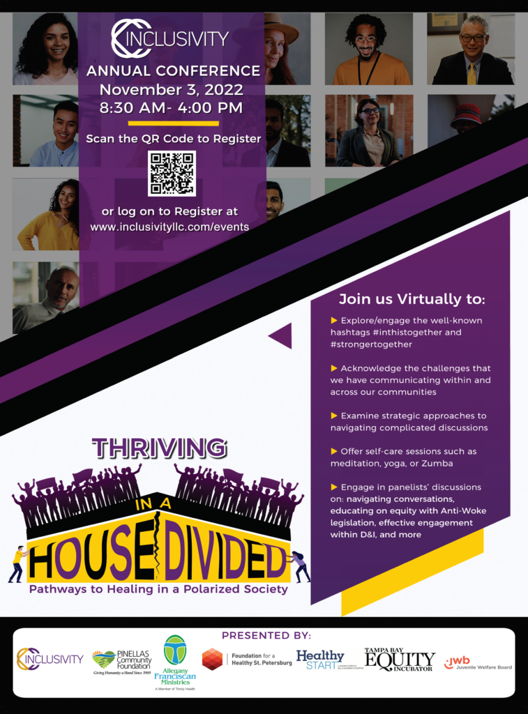 Thriving in a House Divided Thursday, November 3, 2022 8:30 am – 4:00 pm “Thriving in a House Divided: Pathways to Healing a Polarized Society” is a one-day virtual conference designed to explore/engage the well-known hashtags #inthistogether and #strongertogether.