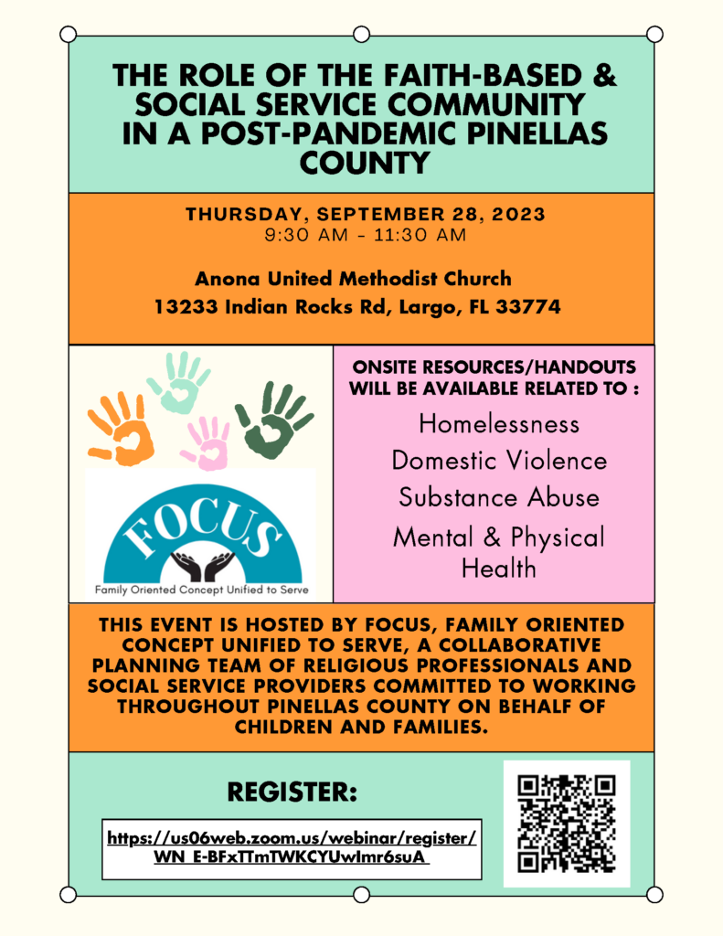 The Role of the Faith-Based and Social Service Community in a Post-Pandemic Pinellas County | Date & Time: Sep 28, 2023 09:30 AM. Anona United Methodist Church 13233 Indian Rocks Rd, Largo, FL 33774