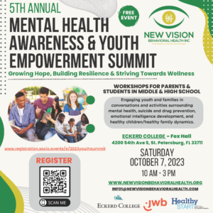 5th Annual Mental Health Awareness & Youth Empowerment Summit: Growing Hope, Building Resilience & Striving Towards Wellness | ECKERD COLLEGE: 4200 54th Ave S, St. Petersburg, FL 33711 Saturday, October 7, 2023 10 AM - 3 PM